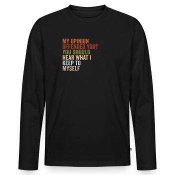 My Opinion Offended You Shirt Adult Humor Novelty - Männer Premium Bio Langarmshirt - Schwarz - Vorne - Nico (187cm)
