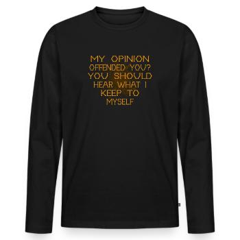 My Opinion Offended You Shirt Adult Humor Novelty - Men's Premium Organic Long Sleeve Shirt - black - Front - Nico (187cm)