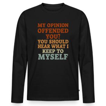 My Opinion Offended You Shirt Adult Humor Novelty - Men's Premium Organic Long Sleeve Shirt - black - Front - Nico (187cm)
