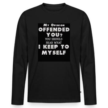 My Opinion Offended You Shirt Adult Humor Novelty - Men's Premium Organic Long Sleeve Shirt - black - Front - Nico (187cm)