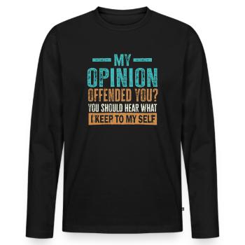 My Opinion Offended You Shirt Adult Humor Novelty - Men's Premium Organic Long Sleeve Shirt - black - Front - Nico (187cm)