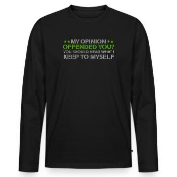 My Opinion Offended You Shirt Adult Humor Novelty - Men's Premium Organic Long Sleeve Shirt - black - Front - Nico (187cm)