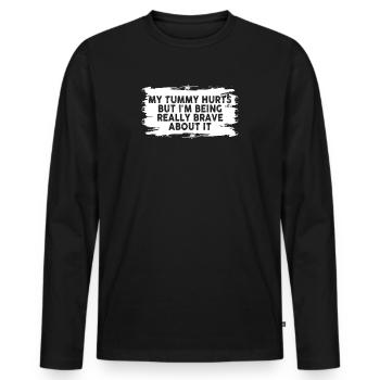 My Tummy Hurts But I'm Being Really Brave About It - Männer Premium Bio Langarmshirt - Schwarz - Vorne - Nico (187cm)