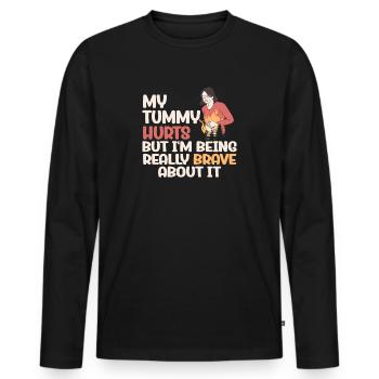 My Tummy Hurts But I'm Being Really Brave About It - Men's Premium Organic Long Sleeve Shirt - black - Front - Nico (187cm)