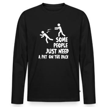 Some People Just Need A Pat On The Back - Men's Premium Organic Long Sleeve Shirt - black - Front - Nico (187cm)