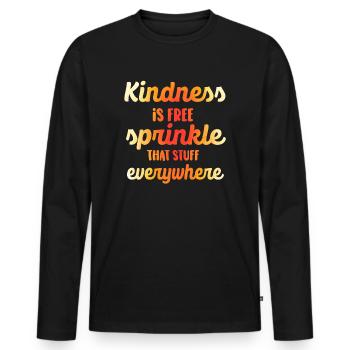 Kindness Is Free Sprinkle That Stuff Everywhere - Men's Premium Organic Long Sleeve Shirt - black - Front - Nico (187cm)