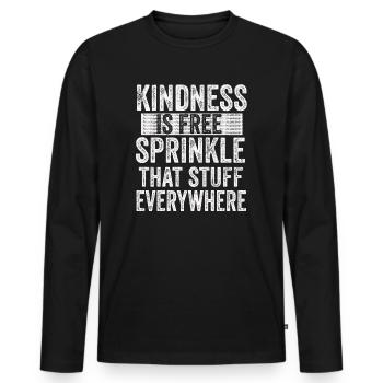 Kindness Is Free Sprinkle That Stuff Everywhere - Men's Premium Organic Long Sleeve Shirt - black - Front - Nico (187cm)