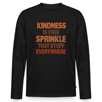 Kindness Is Free Sprinkle That Stuff Everywhere - Men's Premium Organic Long Sleeve Shirt - black - Front - Nico (187cm)
