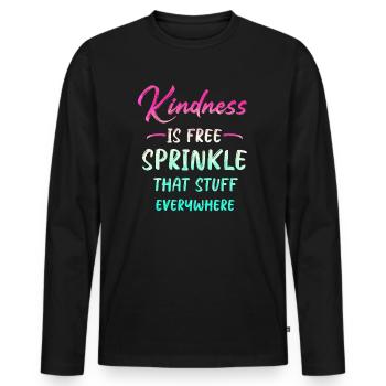 Kindness Is Free Sprinkle That Stuff Everywhere - Men's Premium Organic Long Sleeve Shirt - black - Front - Nico (187cm)