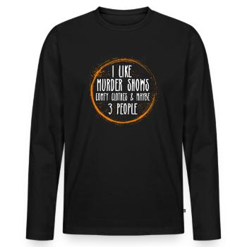 I Like Murder Shows Comfy Clothes And 3 People - Men's Premium Organic Long Sleeve Shirt - black - Front - Nico (187cm)
