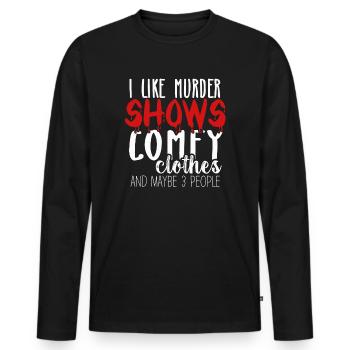 I Like Murder Shows Comfy Clothes And 3 People - Men's Premium Organic Long Sleeve Shirt - black - Front - Nico (187cm)
