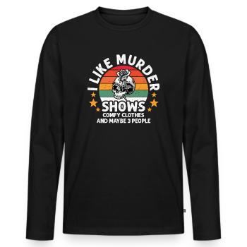 I Like Murder Shows Comfy Clothes And 3 People - Men's Premium Organic Long Sleeve Shirt - black - Front - Nico (187cm)