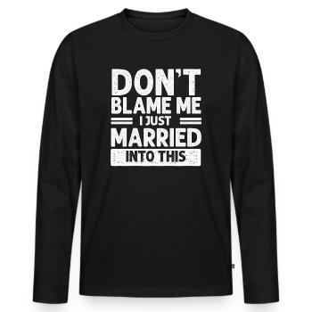 Dont Blame Me I Married Into This Vintage Funny - Men's Premium Organic Long Sleeve Shirt - black - Front - Nico (187cm)