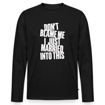 Dont Blame Me I Married Into This Vintage Funny - Men's Premium Organic Long Sleeve Shirt - black - Front - Nico (187cm)