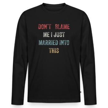 Dont Blame Me I Married Into This Vintage Funny - Men's Premium Organic Long Sleeve Shirt - black - Front - Nico (187cm)