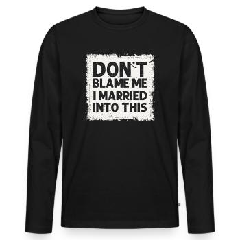 Dont Blame Me I Married Into This Vintage Funny - Men's Premium Organic Long Sleeve Shirt - black - Front - Nico (187cm)