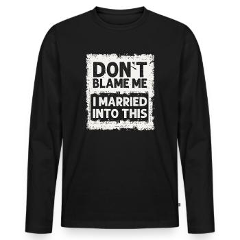 Dont Blame Me I Married Into This Vintage Funny - Men's Premium Organic Long Sleeve Shirt - black - Front - Nico (187cm)
