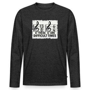 These Are Difficult Times Funny Music Pun - Men's Premium Organic Long Sleeve Shirt - heather anthracite - Front - Nico (187cm)