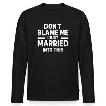 Dont Blame Me I Married Into This Vintage Funny - Men's Premium Organic Long Sleeve Shirt - black - Front - Nico (187cm)