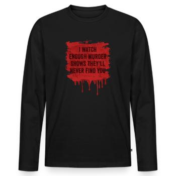Murder Shows Theyll Never Find You Crime Shows - Men's Premium Organic Long Sleeve Shirt - black - Front - Nico (187cm)