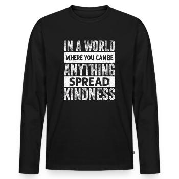Verbreiten Sie Freundlichkeit Kein Mobbing Motivation Lustig - Männer Premium Bio Langarmshirt - Schwarz - Vorne - Nico (187cm)