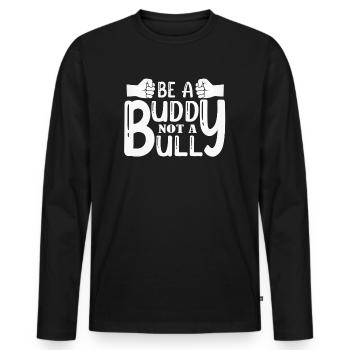 Sei ein Kumpel, kein Tyrann Anti-Mobbing-Kinder Mädchen - Männer Premium Bio Langarmshirt - Schwarz - Vorne - Nico (187cm)