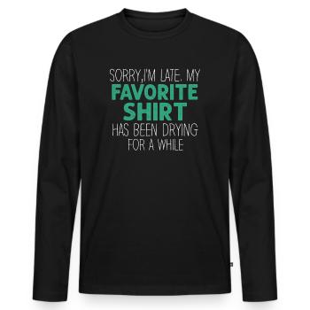Sorry Im Late Housewife Cleaning Men Women Funny - Men's Premium Organic Long Sleeve Shirt - black - Front - Nico (187cm)