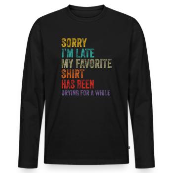 Sorry Im Late Housewife Cleaning Men Women Funny - Men's Premium Organic Long Sleeve Shirt - black - Front - Nico (187cm)