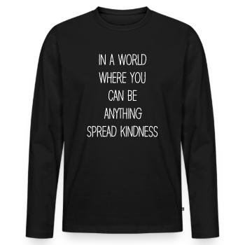 Verbreiten Sie Freundlichkeit Kein Mobbing Motivation Lustig - Männer Premium Bio Langarmshirt - Schwarz - Vorne - Nico (187cm)