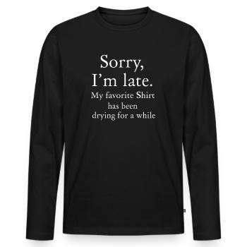 Sorry im spät Hausfrau Reinigung Männer Frauen Lustig - Männer Premium Bio Langarmshirt - Schwarz - Vorne - Nico (187cm)