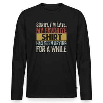 Sorry im spät Hausfrau Reinigung Männer Frauen Lustig - Männer Premium Bio Langarmshirt - Schwarz - Vorne - Nico (187cm)