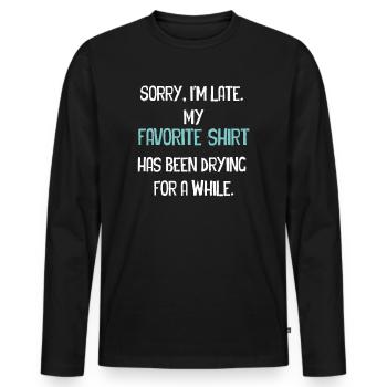 Sorry im spät Hausfrau Reinigung Männer Frauen Lustig - Männer Premium Bio Langarmshirt - Schwarz - Vorne - Nico (187cm)