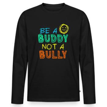 Sei ein Kumpel, kein Tyrann Anti-Mobbing-Kinder Mädchen - Männer Premium Bio Langarmshirt - Schwarz - Vorne - Nico (187cm)