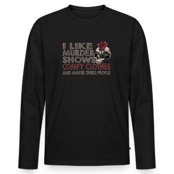 I Like Murder Shows Comfy Clothes And 3 People - Men's Premium Organic Long Sleeve Shirt - black - Front - Nico (187cm)