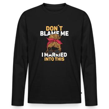 Don't Blame Me I Married Into This Men Women Funny - Men's Premium Organic Long Sleeve Shirt - black - Front - Nico (187cm)