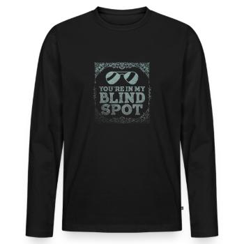 You Are In My Blind Spot Men Women Funny Blind - Men's Premium Organic Long Sleeve Shirt - black - Front - Nico (187cm)