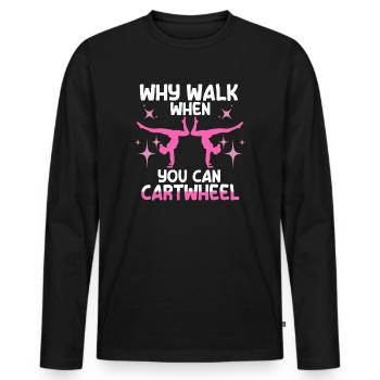 Warum laufen, wenn Sie Wagenrad-Gymnastik können - Männer Premium Bio Langarmshirt - Schwarz - Vorne - Nico (187cm)