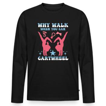 Warum laufen, wenn Sie Wagenrad-Gymnastik können - Männer Premium Bio Langarmshirt - Schwarz - Vorne - Nico (187cm)
