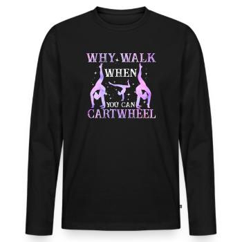 Warum laufen, wenn Sie Wagenrad-Gymnastik können - Männer Premium Bio Langarmshirt - Schwarz - Vorne - Nico (187cm)