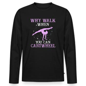 Warum laufen, wenn Sie Wagenrad-Gymnastik können - Männer Premium Bio Langarmshirt - Schwarz - Vorne - Nico (187cm)