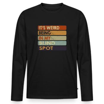 Its Weird Being In My Blind Spot - Men's Premium Organic Long Sleeve Shirt - black - Front - Nico (187cm)