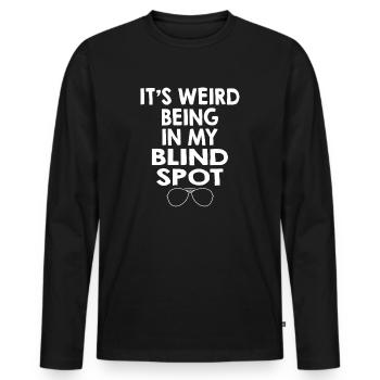 Its Weird Being In My Blind Spot - Men's Premium Organic Long Sleeve Shirt - black - Front - Nico (187cm)