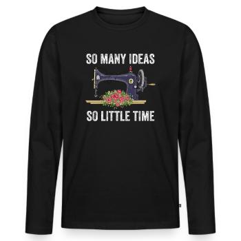So Many Ideas So Little Time Sewing Machine - Men's Premium Organic Long Sleeve Shirt - black - Front - Nico (187cm)