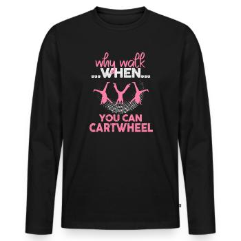 Warum laufen, wenn Sie Wagenrad-Gymnastik können - Männer Premium Bio Langarmshirt - Schwarz - Vorne - Nico (187cm)