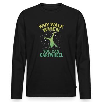 Warum laufen, wenn Sie Wagenrad-Gymnastik können - Männer Premium Bio Langarmshirt - Schwarz - Vorne - Nico (187cm)