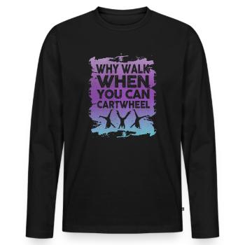 Warum laufen, wenn Sie Wagenrad-Gymnastik können - Männer Premium Bio Langarmshirt - Schwarz - Vorne - Nico (187cm)