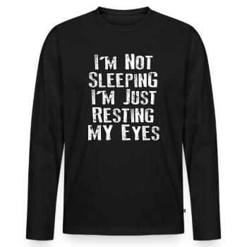 I'm Not Sleeping I'm Just Resting My Eyes - Men's Premium Organic Long Sleeve Shirt - black - Front - Nico (187cm)