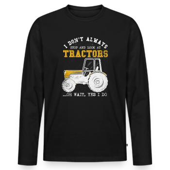I Don't Always Stop And Look At Tractors - Men's Premium Organic Long Sleeve Shirt - black - Front - Nico (187cm)