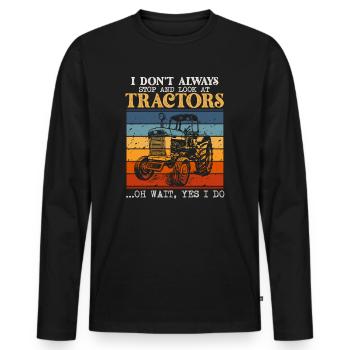 I Don't Always Stop And Look At Tractors - Men's Premium Organic Long Sleeve Shirt - black - Front - Nico (187cm)