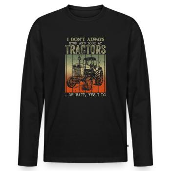 Ich halte nicht immer an und schaue mir Traktoren an - Männer Premium Bio Langarmshirt - Schwarz - Vorne - Nico (187cm)